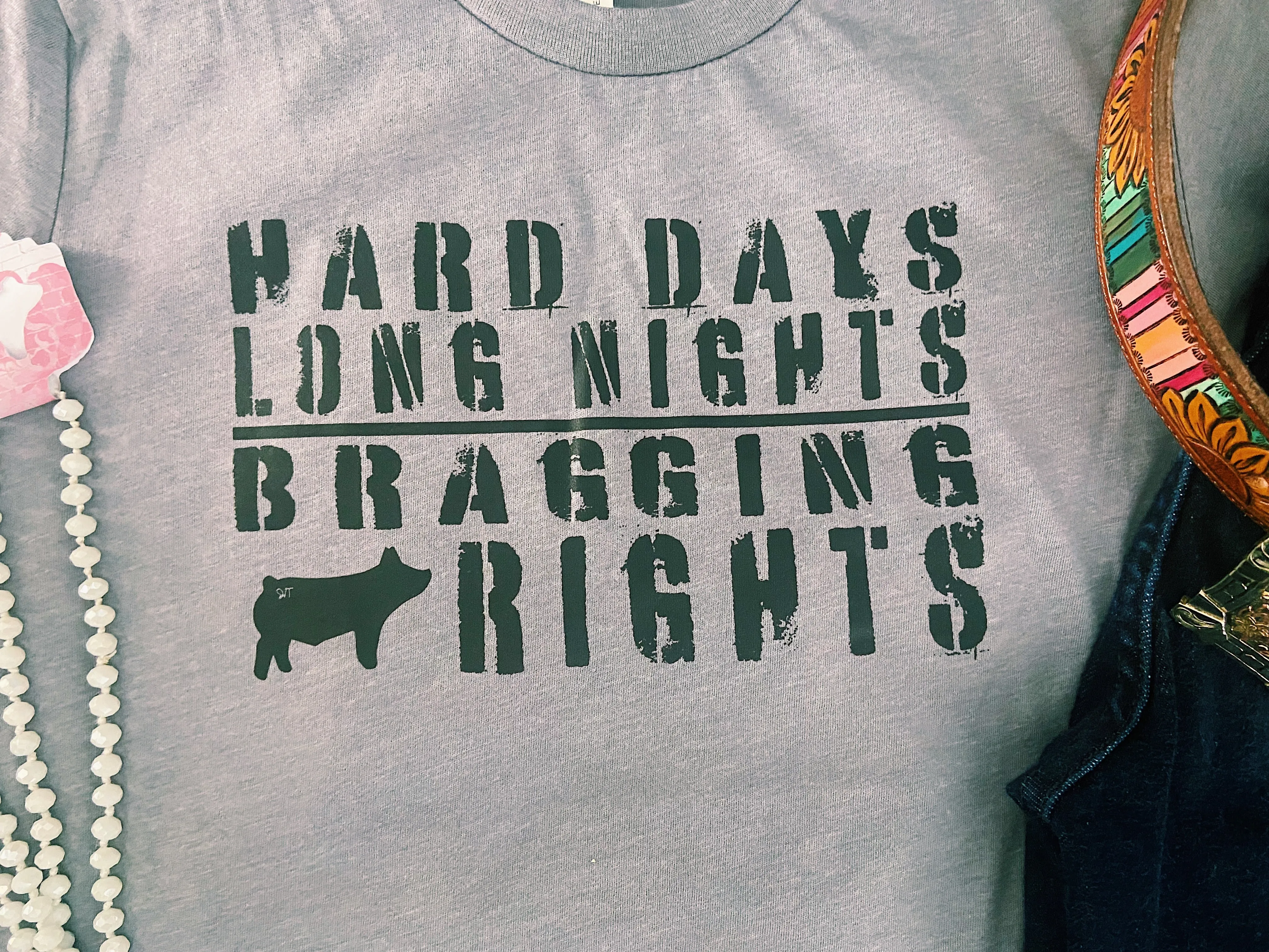 Hard Days, Long Nights, = Bragging Rights T-Shirt